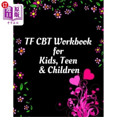 海外直订TF CBT Workbook for Kids, Teen and Children: Your Guide to Free From Frightening TF儿童，青少年和儿童CBT工