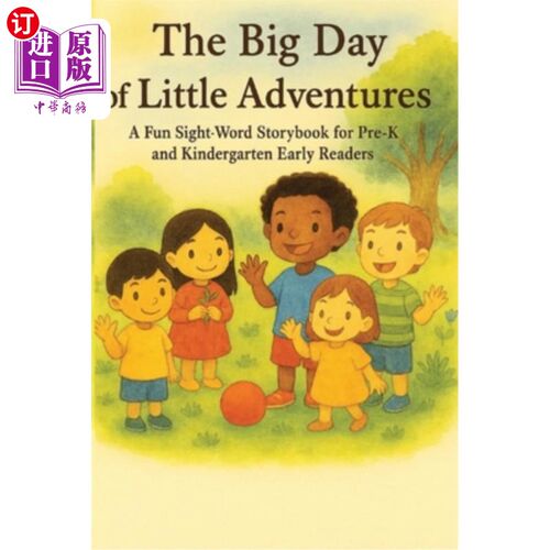 海外直订The Big Day of Little Adventures: A Fun Sight-Word Storybook for Pre-K and Kinde 小冒险的大日子：一本适合学