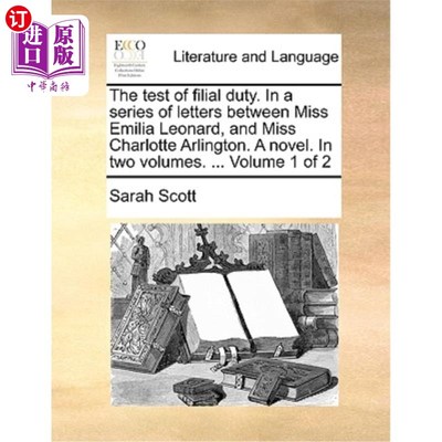 海外直订The Test of Filial Duty. in a Series of Letters Between Miss Emilia Leonard, and 孝道的考验。艾米莉亚·伦纳