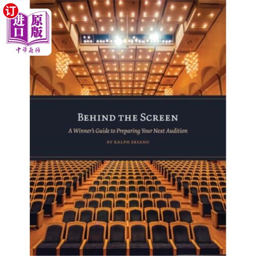 海外直订Behind the Screen: A Winner's Guide to Preparing Your Next Audition 《幕后:为下一次试镜做准备的赢家指南》