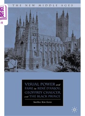海外直订Visual Power and Fame in René d'Anjou, Geoffrey Chaucer, and the Black Prince 视觉力量和名声René d