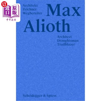海外直订Max Alioth: Architect, Draughtsman, Trailblazer Max Alioth:建筑师、制图人、开拓者