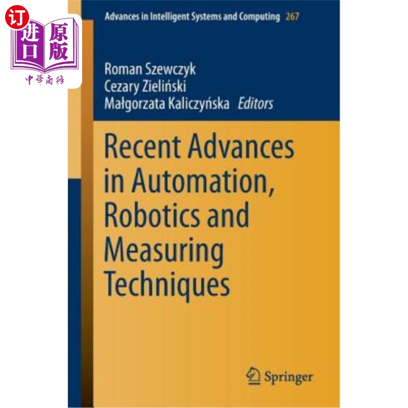 海外直订Recent Advances in Automation, Robotics and Measuring Techniques 自动化、机器人技术和测量技术的最新进展