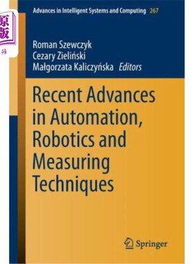 海外直订Recent Advances in Automation, Robotics and Measuring Techniques 自动化、机器人技术和测量技术的最新进展
