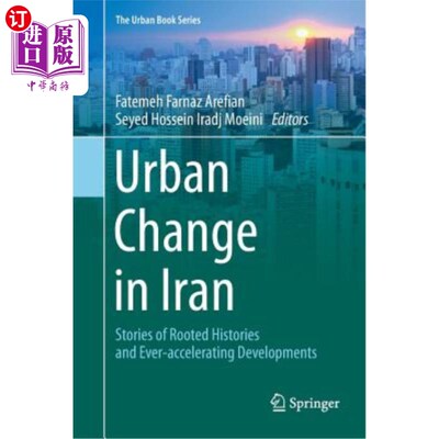 海外直订Urban Change in Iran: Stories of Rooted Histories and Ever-Accelerating Developm 伊朗的城市变化:根深蒂固的