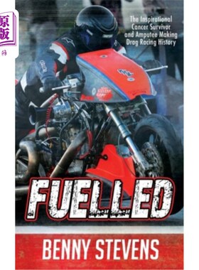 海外直订医药图书Fuelled: The Inspirational Cancer Survivor and Amputee Making Drag Racing Histor 加油:鼓舞人心的癌