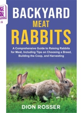 海外直订Backyard Meat Rabbits: A Comprehensive Guide to Raising Rabbits for Meat, Includ 后院肉兔：饲养肉兔的综合指