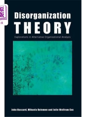 海外直订Disorganization Theory: Explorations in Alternative Organizational Analysis 无序理论：替代组织分析的探索