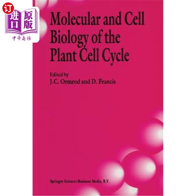 海外直订Molecular and Cell Biology of the Plant Cell Cycle: Proceedings of a Meeting Hel 植物细胞周期的分子和细胞生