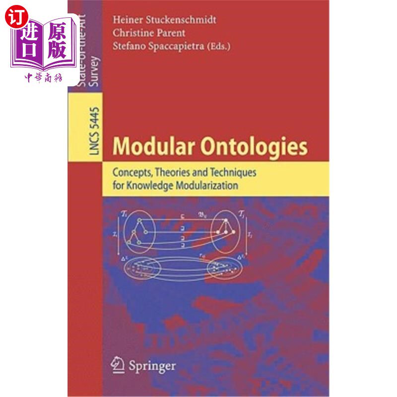 海外直订Modular Ontologies: Concepts, Theories and Techniques for Knowledge Modularizati 模块本体论：知识模块化的概