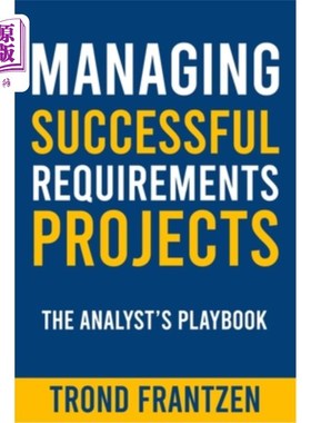 海外直订Managing Successful Requirements Projects: The Analyst's Playbook 管理成功的需求项目：分析师的剧本