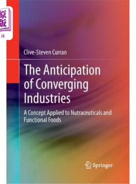 海外直订The Anticipation of Converging Industries: A Concept Applied to Nutraceuticals a 产业融合的展望:一个应用于