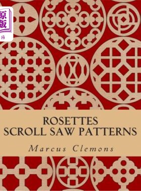 海外直订Rosettes: Scroll Saw Patterns: Scroll Saw Patterns 玫瑰花结：滚动锯图案：滚动锯图案
