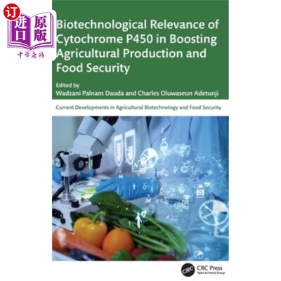 海外直订Biotechnological Relevance of Cytochrome P450 in Boosting Agricultural Productio 细胞色素P450在促进农业生产