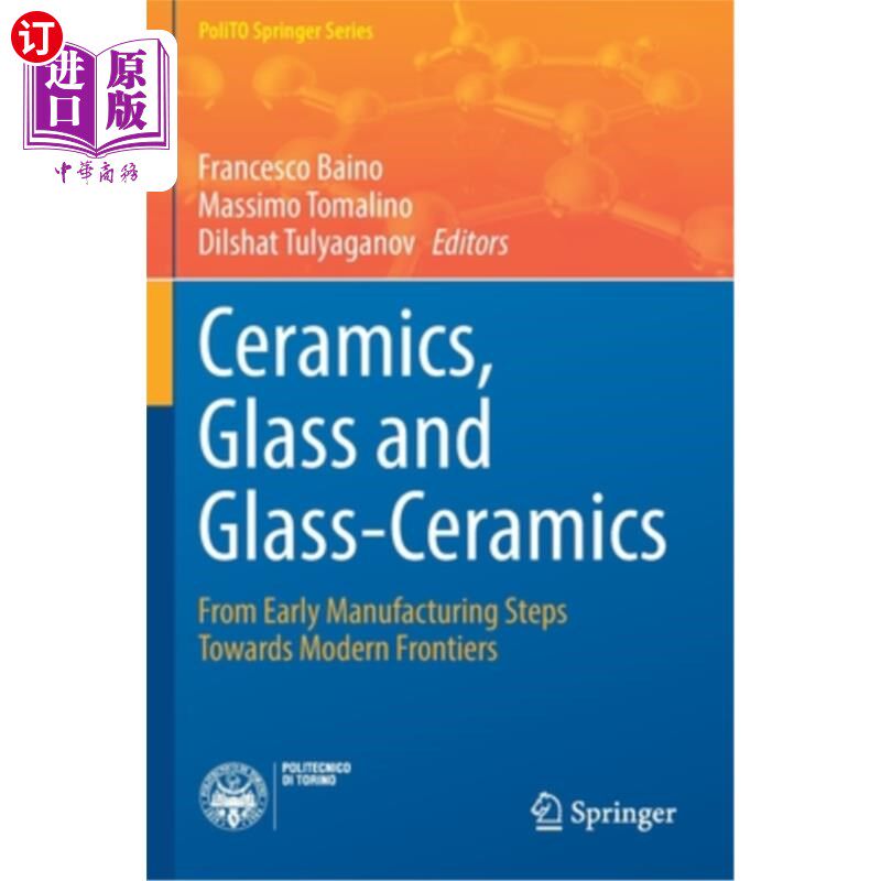 海外直订Ceramics, Glass and Glass-Ceramics: From Early Manufacturing Steps Towards Moder 陶瓷，玻璃和微晶玻璃:从早