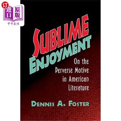海外直订Sublime Enjoyment: On the Perverse Motive in American Literature 崇高的享受:论美国文学的变态动机