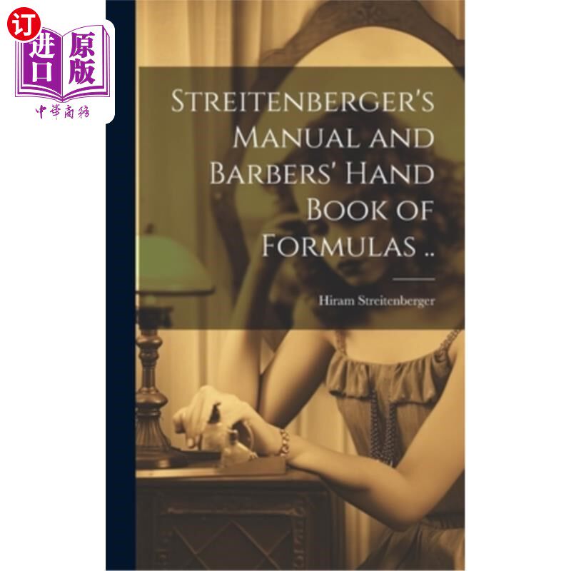 海外直订医药图书Streitenberger's Manual and Barbers' Hand Book of Formulas .. Streitenberger手册和理发师的公式手册