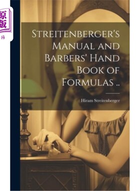 海外直订医药图书Streitenberger's Manual and Barbers' Hand Book of Formulas .. Streitenberger手册和理发师的公式手册