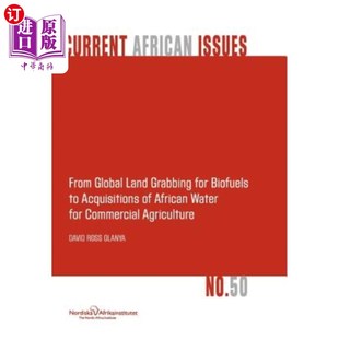 海外直订From Global Land Grabbing for Biofuels to Acquisitions of African Water for Comm 从全球争夺生物燃料用地到收