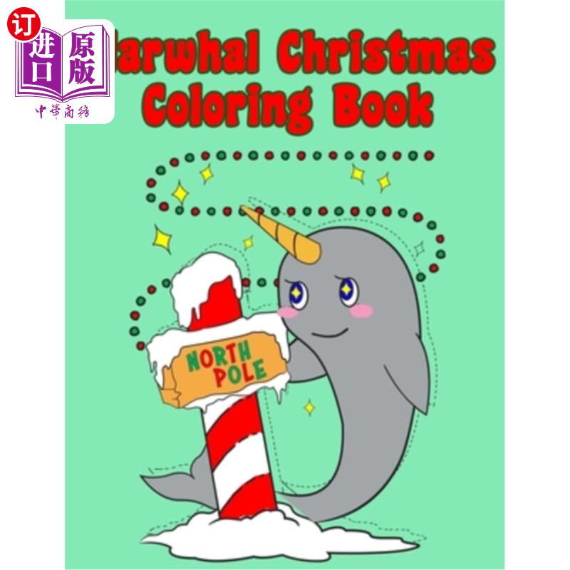 海外直订Narwhal Christmas Coloring Book: Holiday Coloring Pages for Kids of All Ages Chi 独角鲸圣诞彩绘书：各年龄段