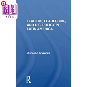 海外直订Leaders, Leadership, and U.S. Policy in Latin Am... 领导人，领导力和美国在拉丁美洲的政策