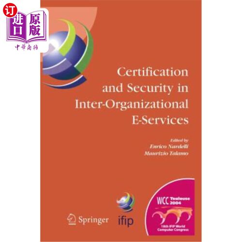 海外直订Certification and Security in Inter-Organizational E-Services: Ifip 18th World C 组织间电子服务的认证与安全
