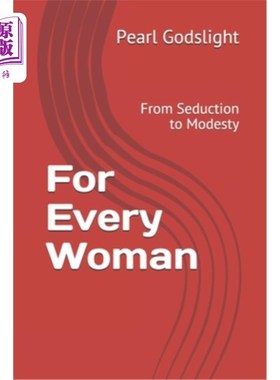 海外直订For Every Woman: From Seduction to Modesty 给每个女人:从诱惑到谦虚