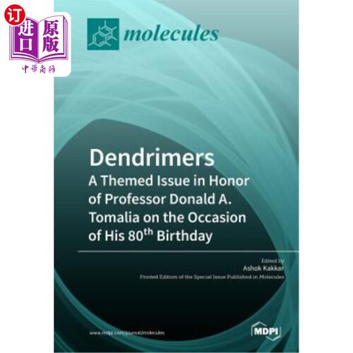 海外直订Dendrimers: A Themed Issue in Honor of Professor Donald A. Tomalia on the Occasi 《树枝人：纪念唐纳德·A·托