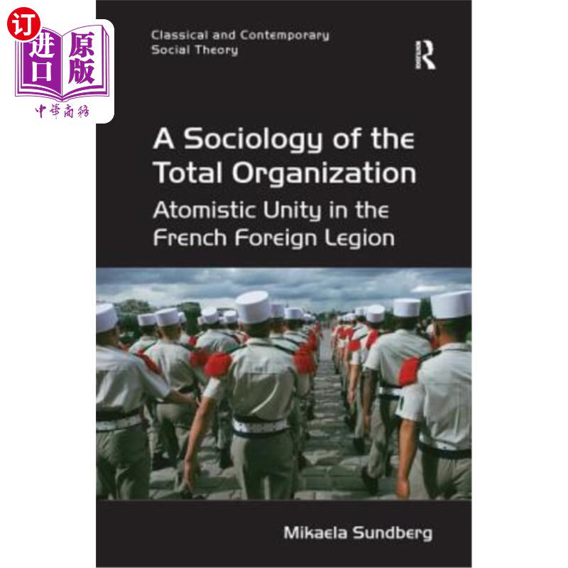 海外直订A Sociology of the Total Organization: Atomistic Unity in the French Foreign Leg 全面组织的社会学:法国外籍