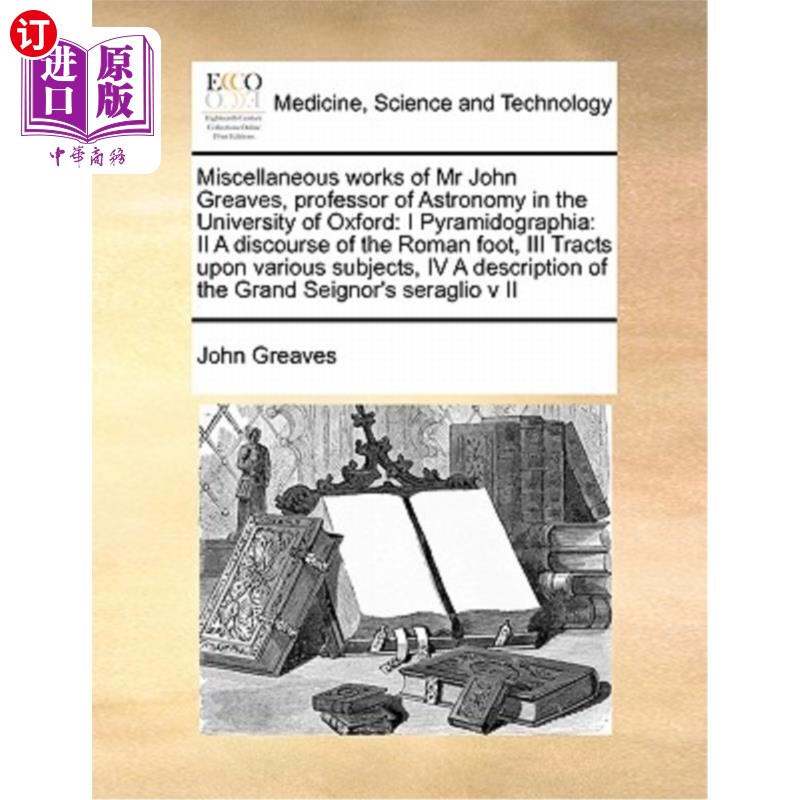 海外直订医药图书Miscellaneous Works of MR John Greaves, Professor of Astronomy in the University约翰·格里夫斯先生