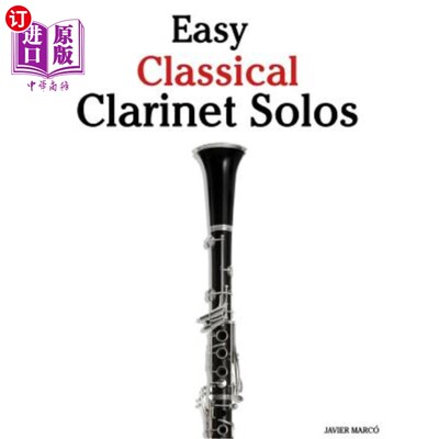 海外直订Easy Classical Clarinet Solos: Featuring Music of Bach, Beethoven, Wagner, Hande 简单的古典单簧管独奏：以巴