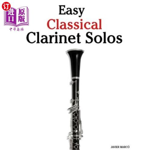 海外直订Easy Classical Clarinet Solos: Featuring Music of Bach, Beethoven, Wagner, Hande 简单的古典单簧管独奏：以巴