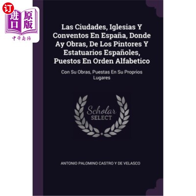 海外直订Las Ciudades, Iglesias Y Conventos En Espa?a, Donde Ay Obras, De Los Pintores Y  西班牙的城市、教堂和修道院