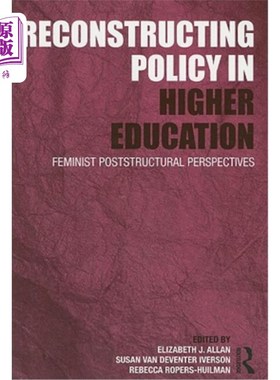 海外直订Reconstructing Policy in Higher Education: Feminist Poststructural Perspectives 重构高等教育政策:女性主义后
