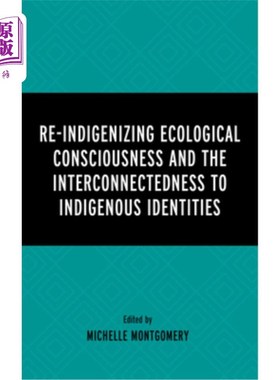 海外直订Re-Indigenizing Ecological Consciousness and the Interconnectedness to Indigenou 重新本土化的生态意识与土著