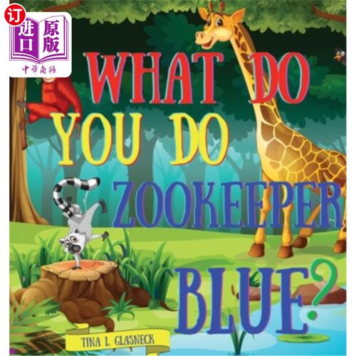 海外直订What Do You Do Zookeeper Blue? 你是做什么的，蓝动物园管理员?