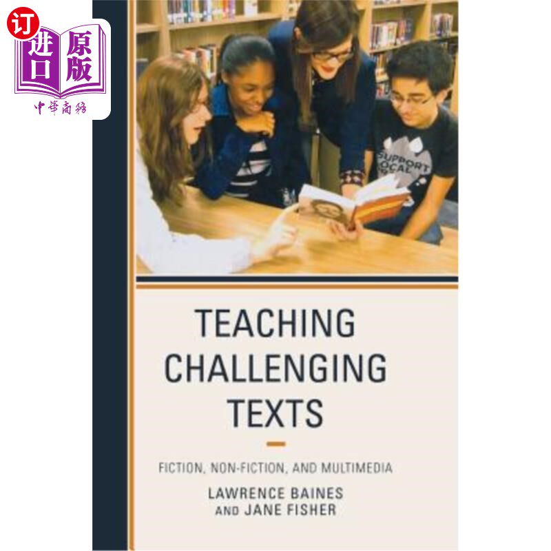 海外直订Teaching Challenging Texts: Fiction, Non-fiction, and Multimedia 教学具有挑战性的文本：小说、非小说和多媒体