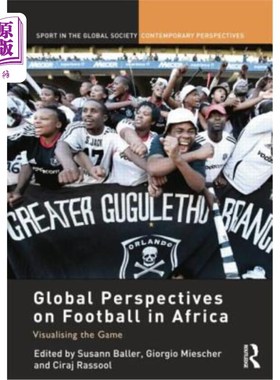海外直订Global Perspectives on Football in Africa: Visualising the Game 非洲足球的全球视角:可视化比赛