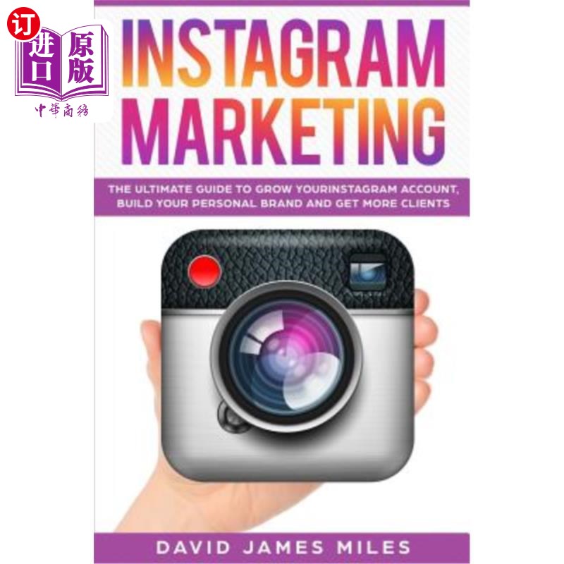 海外直订Instagram Marketing: The Ultimate Guide to Grow Your Instagram Account, Build Yo Instagram营