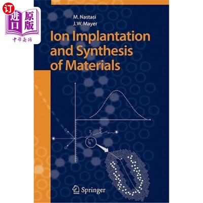 海外直订Ion Implantation and Synthesis of Materials 离子注入与材料合成