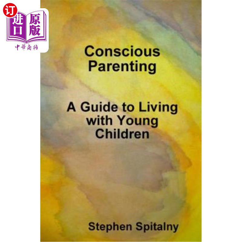 海外直订Conscious Parenting: A Guide to Living with Young Children 自觉育儿：幼儿生活指南