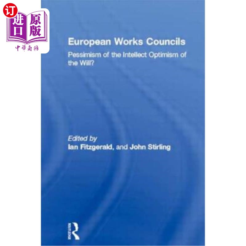 海外直订European Works Councils: Pessimism of the Intellect Optimism of the Will? 欧洲工程委员会：对智力乐观意志的