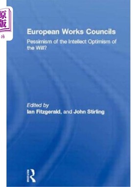 海外直订European Works Councils: Pessimism of the Intellect Optimism of the Will? 欧洲工程委员会：对智力乐观意志的