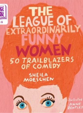 海外直订The League of Extraordinarily Funny Women: 50 Trailblazers of Comedy 特别有趣的女人联盟:50位喜剧先驱