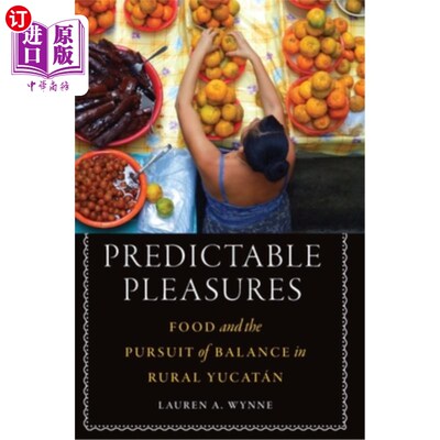 海外直订Predictable Pleasures: Food and the Pursuit of Balance in Rural Yucatán 可预见的快乐:农村的食物和对平衡的追