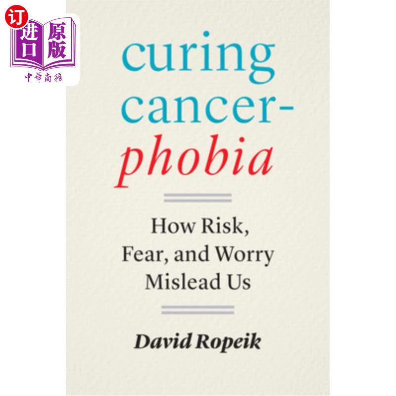 海外直订医药图书Curing Cancerphobia: How Risk, Fear, and Worry Mislead Us 治愈癌症恐惧症:风险、恐惧和担忧如何误导我