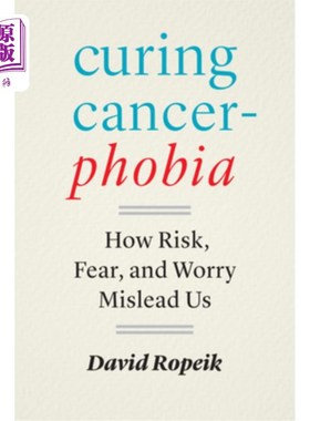海外直订医药图书Curing Cancerphobia: How Risk, Fear, and Worry Mislead Us 治愈癌症恐惧症:风险、恐惧和担忧如何误导我