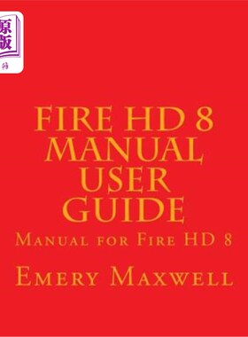 海外直订Fire HD 8 Manual User Guide: Manual for Fire HD 8 Fire HD 8手册用户指南：Fire HD 8手册