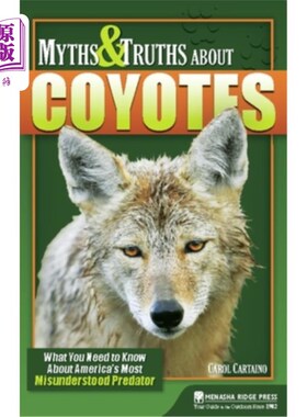 海外直订Myths & Truths About Coyotes: What You Need to Know About America's Most Misunde 关于土狼的神话与真相：关于
