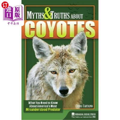 海外直订Myths & Truths About Coyotes: What You Need to Know About America's Most Misunde 关于土狼的神话与真相：关于